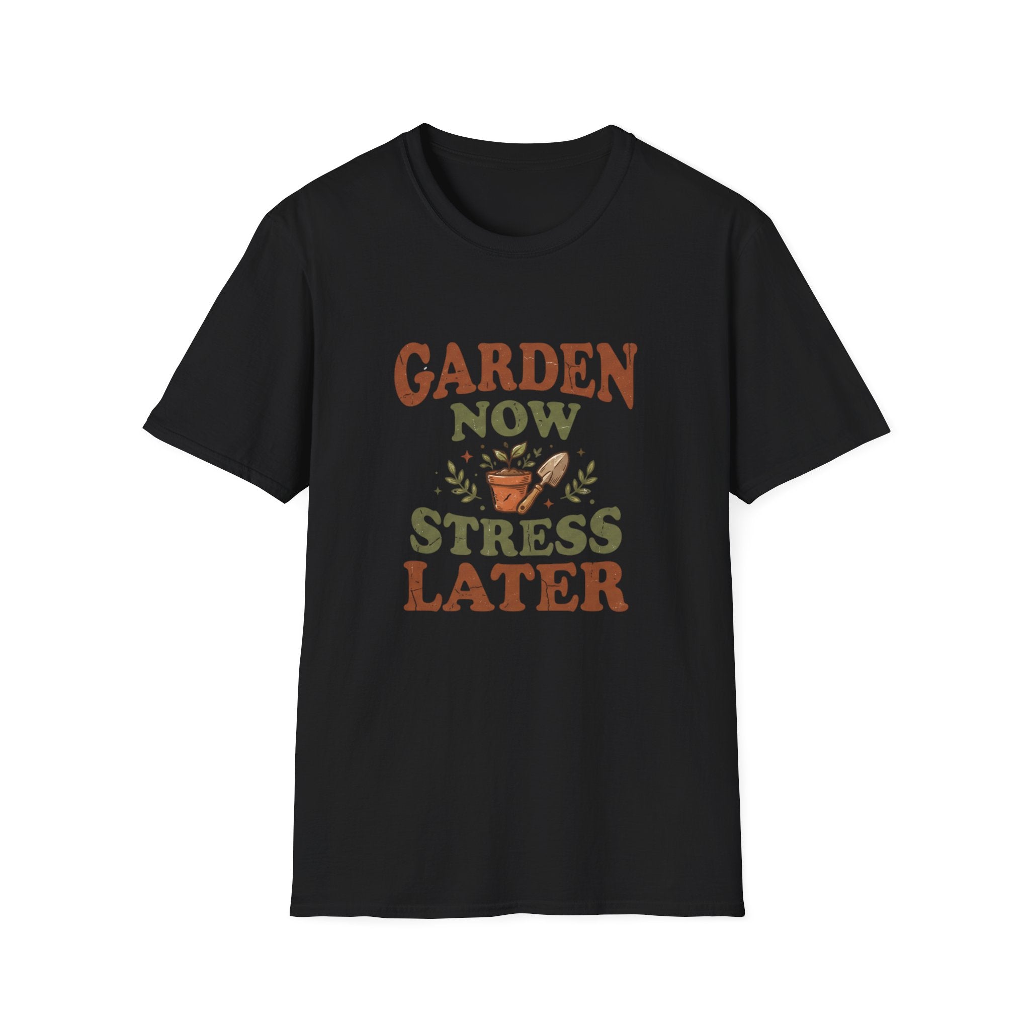 Garden Now Stress Later T-Shirt