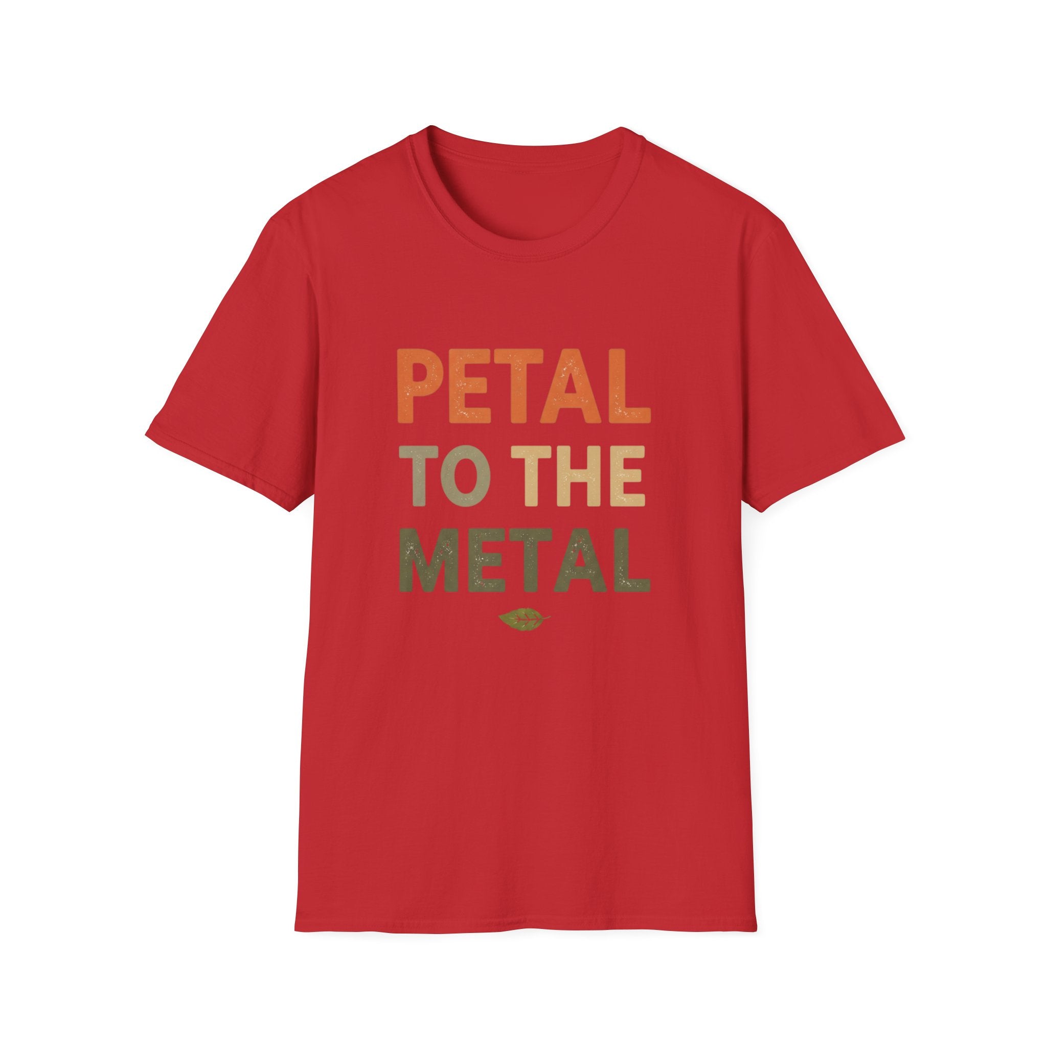 Petal To The Metal T-Shirt