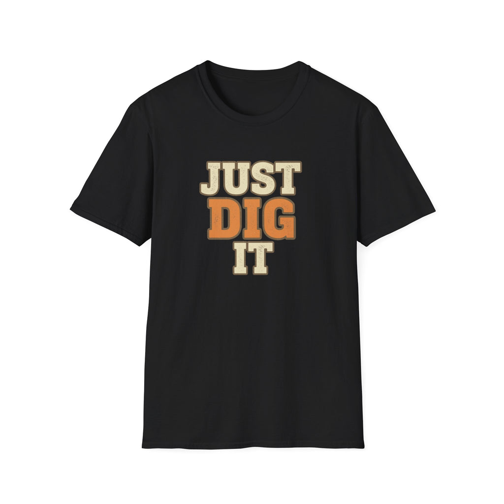 Just Dig It T-Shirt