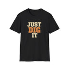 Just Dig It T-Shirt