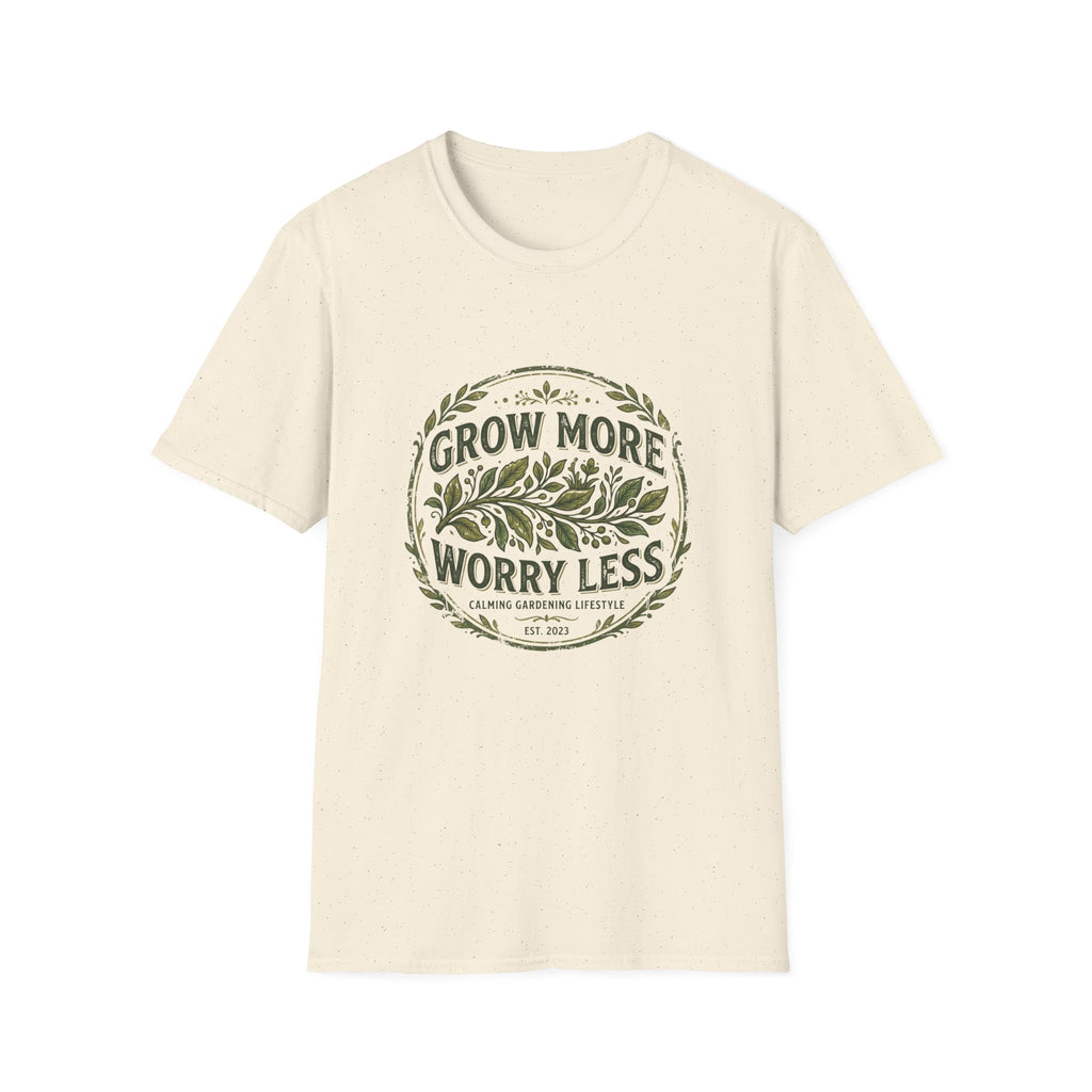 Grow More Worry Less T-Shirt