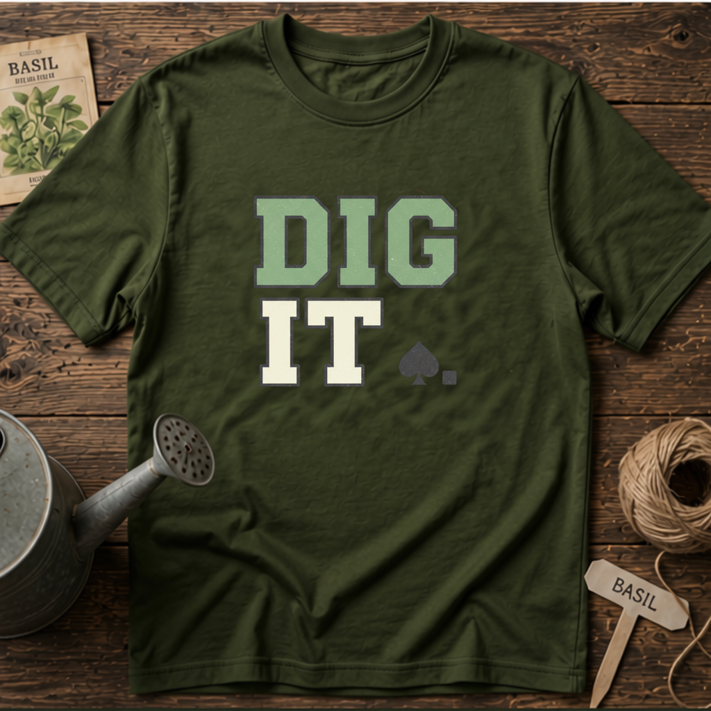 Dig It T-Shirt