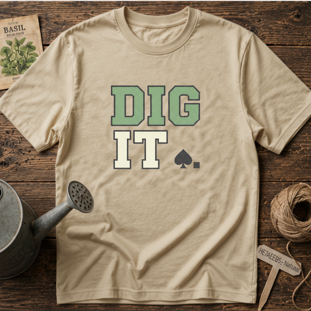 Dig It T-Shirt