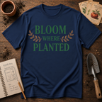 Bloom Where Planted T-Shirt
