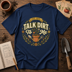 Talk Dirt To Me T-Shirt