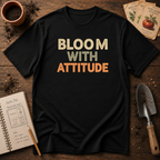 Bloom With Attitude T-Shirt