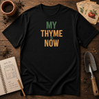 My Thyme Is Now T-Shirt