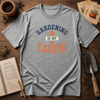 Gardening Is My Cardio T-Shirt