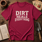 Dirt Heals Everything T-Shirt