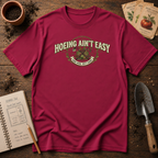 Hoeing Aint Easy T-Shirt