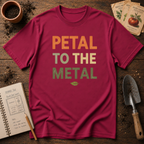 Petal To The Metal T-Shirt
