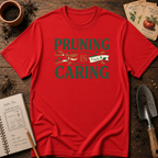 Pruning is Caring T-Shirt