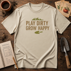 Play Dirty Grow Happy T-Shirt