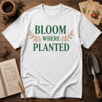 Bloom Where Planted T-Shirt