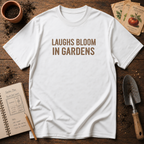 Laugh Blooms In Gardens  T-Shirt