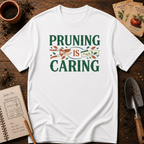 Pruning is Caring T-Shirt