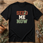 Seed Me Now T-Shirt