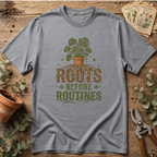 Roots Before Routines T-Shirt