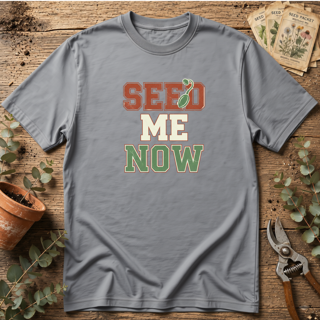 Seed Me Now T-Shirt