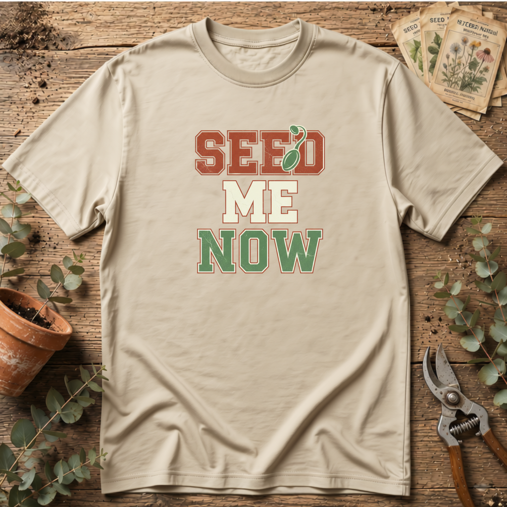 Seed Me Now T-Shirt