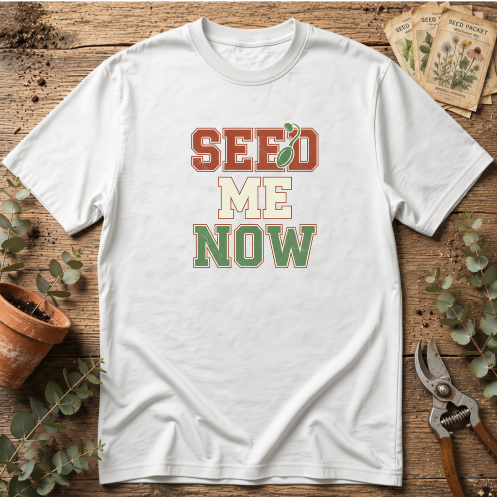 Seed Me Now T-Shirt