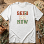 Seed Me Now T-Shirt